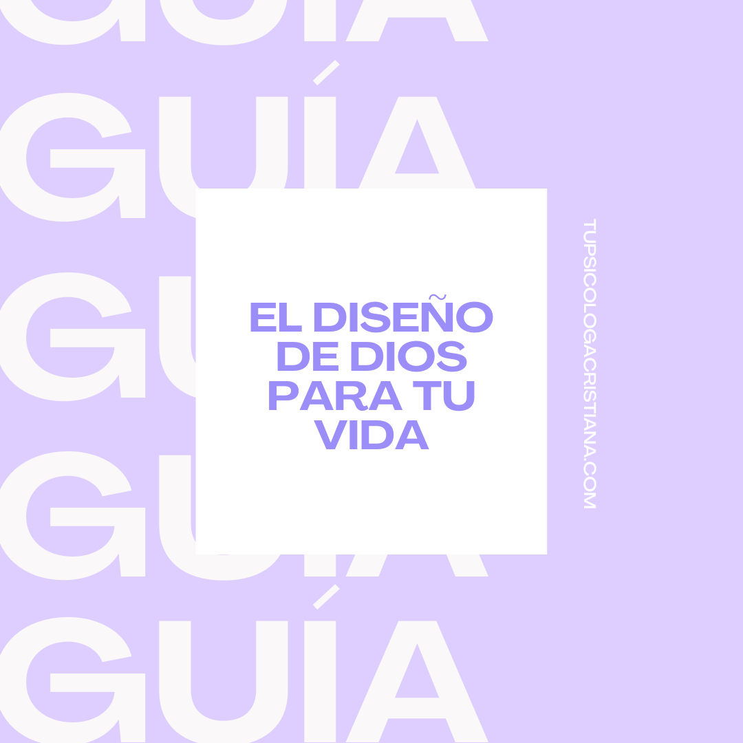 Guía para ser la mujer que Dios diseñó_tu psicologa cristiana