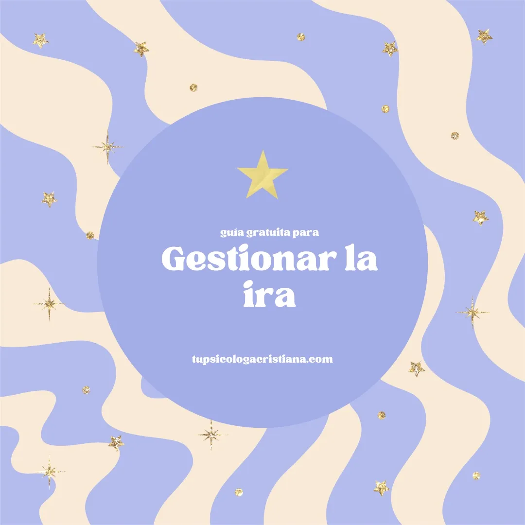 Guía - Gestionar la ira con Jesús_tu psicologa cristiana